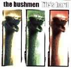 The Bushmen : Life's Hard then we Die